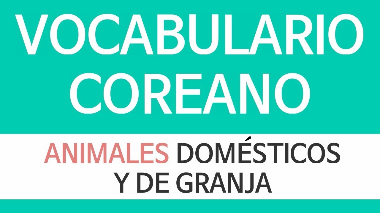 🐶🐮ANIMALES DOMÉSTICOS Y DE GRANJA | VOCABULARIO COREANO