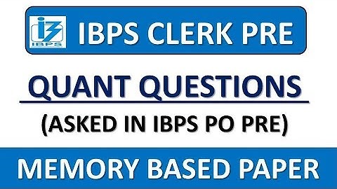 IBPS CLERK PRE 2019 MEMORY BASED QUESTIONS (ASKED IN IBPS PO PRE)||QUANT QUESTIONS
