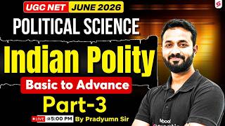 UGC NET Political Science Classes | Complete Indian Polity | UGC NET JUNE 2026 | Pradyumn Sir #3