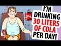 I&#39;m Drinking 30 Liters of Cola Per Day! EVERY Single Day