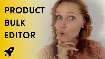 SHOPIFY PRODUCT BULK EDITOR [how to use it, why you need it, and which elements you can change]
