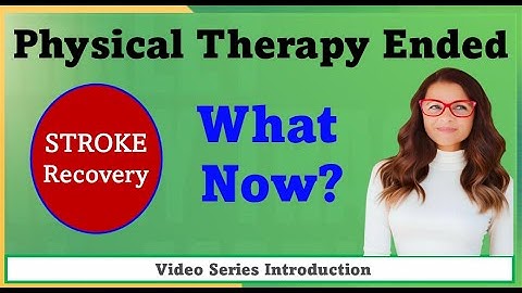 Stroke Recovery: Therapy Ended?  Now What?