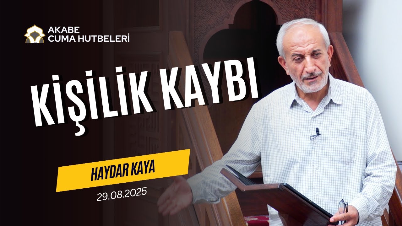 Kişilik Kaybı - Haydar Kaya - Cuma Hutbesi (29.08.2025)