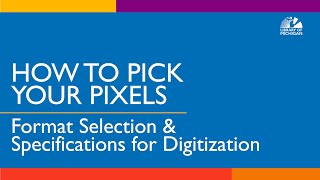How to Pick Your Pixels: Format Selection & Specifications for Digitization with Biz Gallo