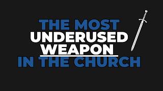 The Most Underused Weapon in the Church (International Leadership Training, March 26th, 2026)
