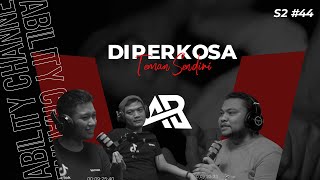 DIP3ERKOS4 TEMEN SENDIRI |  ABILITY PODCAST #044