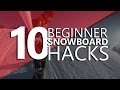 10 Beginner Snowboarding Hacks