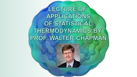 Applications of Statistical Thermodynamics by Prof. Walter Chapman