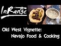 Old West Vignette/Tasting History: Navajo Food