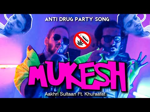 MUKESH | AAKHRI SULTAAN ft. KHURAAFAT | Prod.by FRESHLEE | (Anti Drug Party Song) | Rap | 2020 @ArtZillaRecords