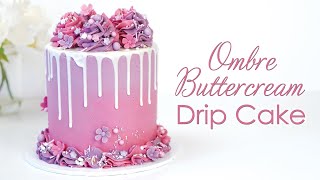 Easy Ombre Buttercream Drip Cake with Handmade Fondant Flowers - Cake Tutorial
