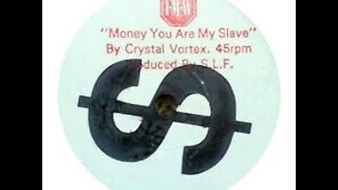 Crystal Vortex - Money You Are My Slave ($ Mix)