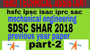 ISRO SDSC SHAR TA 2018 part 2 mechanical engineering previous year paper