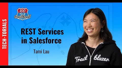 REST Services (Learn APIs and Web Services in Salesforce) with Tami Lau