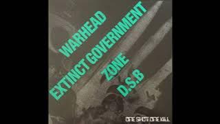 Warhead / Extinct Government / Zone / D.S.B. – One Shot One Kill (Full Split)