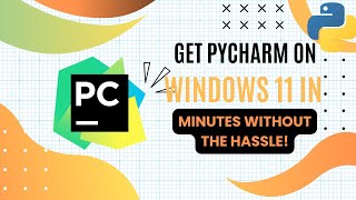 Get PyCharm on Windows 11 in Minutes WITHOUT the Hassle!