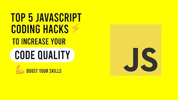5 JavaScript Coding Hacks to Increase Code Quality