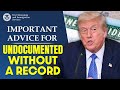 Important Advice for Undocumented Immigrants Without a Record | US Immigration Reform