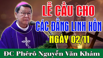 LỄ CẦU NGUYỆN CHO CÁC ĐẲNG LINH HỒN - Bài Giảng Để Đời Của Đức Cha Khảm