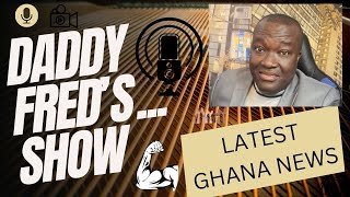 Daddy Fred’s Show … Ghana trending news