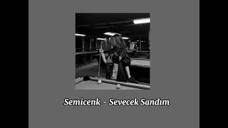 Semicenk - Sevecek Sandım Speed Up Resimi