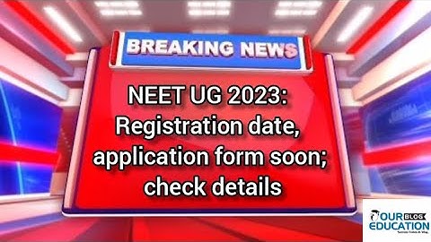 NEET UG 2023: Registration date, application form soon; check details