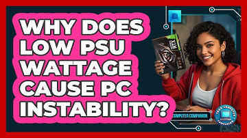Why Does Low PSU Wattage Cause PC Instability? - Your Computer Companion