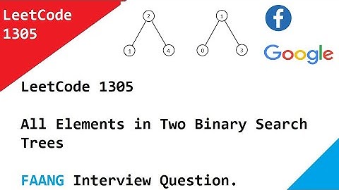 LeetCode 1305 All Elements in Two Binary Search Trees . FAANG Interview Question.