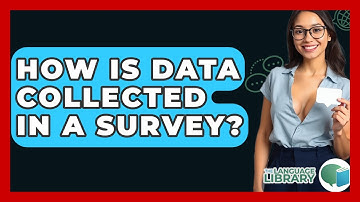 How Is Data Collected In A Survey? - The Language Library