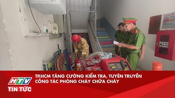 TP.HCM TĂNG CƯỜNG KIỂM TRA, TUYÊN TRUYỀN CÔNG TÁC PHÒNG CHÁY CHỮA CHÁY| HTV TIN TỨC