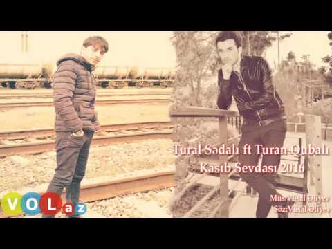 Tural Sedalı ft Turan Qubalı Kasb Sevdası 2016