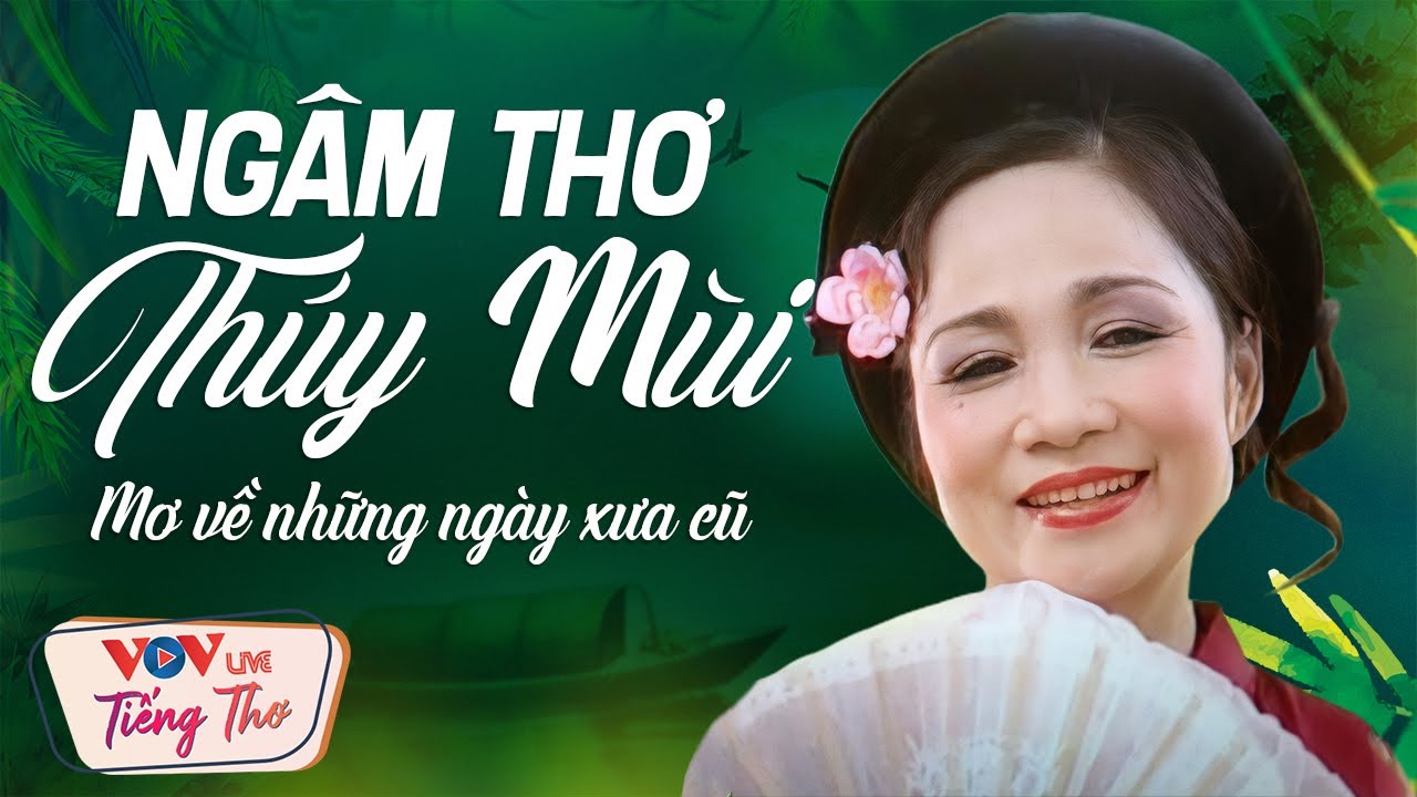 Ngâm Thơ Thúy Mùi Đêm Khuya Mơ Về Những Ngày Xưa Cũ -... - youtube