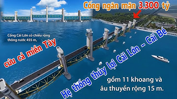 Cống ngăn mặn 3.300 tỷ Cái Lớn - Cái Bé xây dựng ở miền Tây