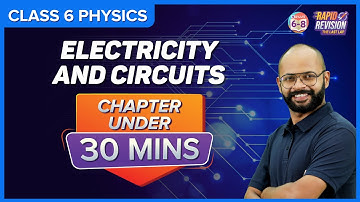 Electricity and Circuits | Full Chapter Revision under 30 mins | Class 6 Science