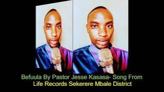 Befuula- Pr Jesse Kasasa- Life Records Sekerere Mbale District