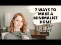 7 Ways To Make Your Minimalist Home Cozy