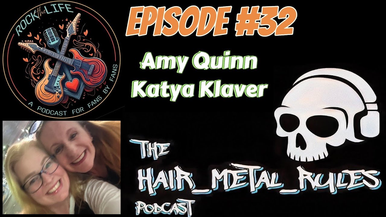 Hair Metal Rules Podcast Episode #32 Amy Quinn and Katya Klaver from