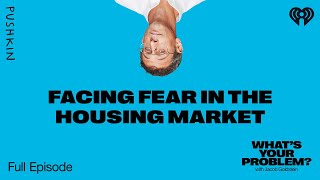 Facing Fear in the Housing Market ft. Redfin's Glenn Kelman | What's Your Problem? | Jacob Goldstein