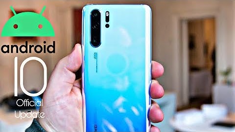 Huawei P30 Pro Official Android 10 Update