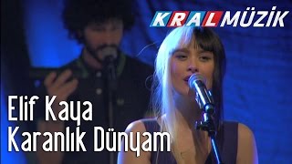 Elif Kaya - Karanlık Dünyam (Kral Pop Akustik) Resimi