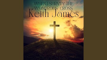 When I Survey The Wondrous Cross