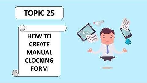 DINGTALK TOPIC 25: HOW TO CREATE MANUAL CLOCKING FORM