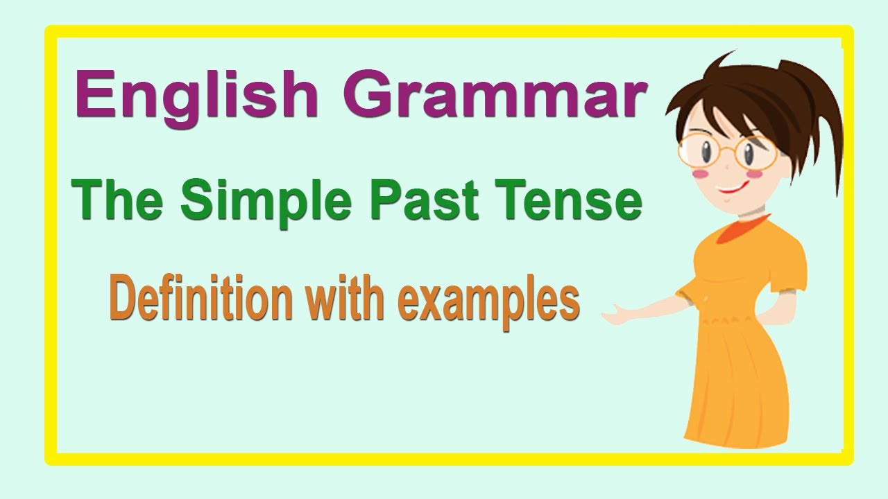 Simple Past Tense Definition and Examples