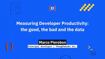 Marco Pierobon: Measuring Developer Productivity: the good, the bad and the data - Codemotion 25