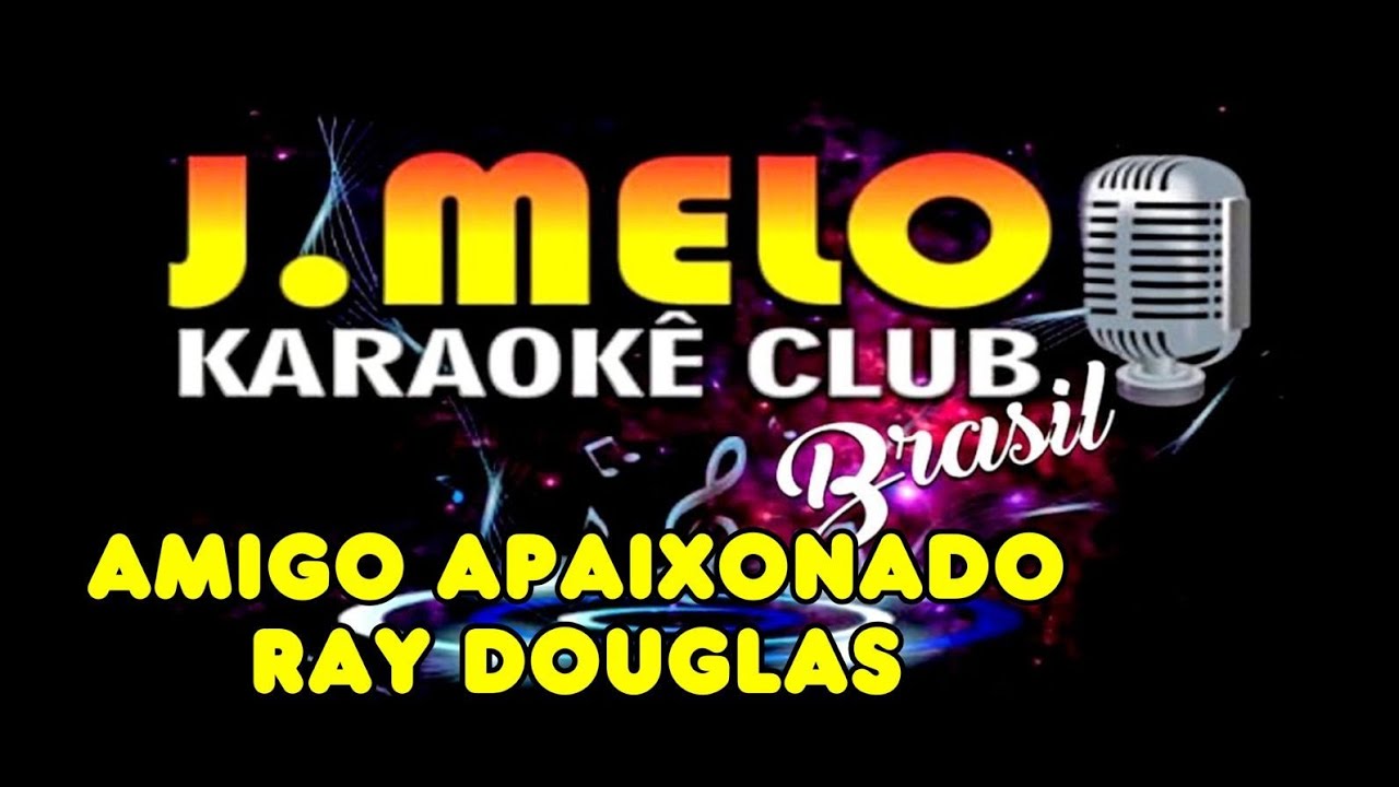 AMIGO APAIXONADO - RAY DOUGLAS - KARAOKÊ 