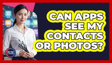 Can Apps See My Contacts Or Photos?