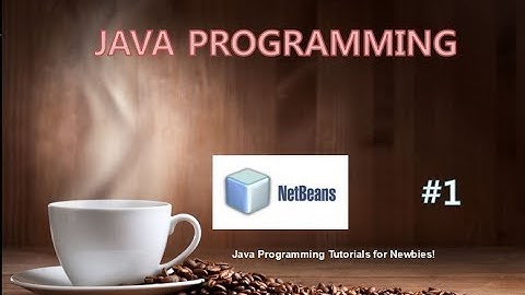JAVA PROGRAMMING FOR BEGINNERS | Netbeans Intro | Part - 1