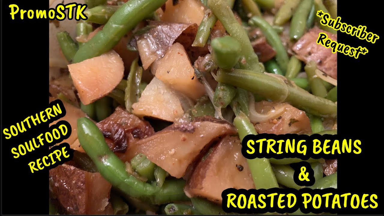 STRING BEANS & ROASTED POTATOES SOUTHERN SOULFOOD RECIPE#promostk # ...