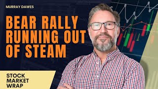 Bear Rally Running Out of Steam | Closing Bell: The Stock Market Today with Murray Dawes
