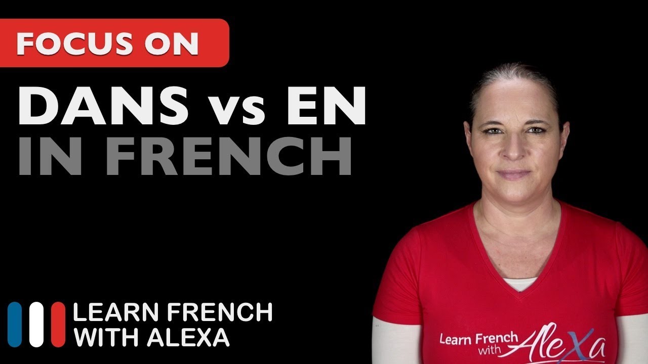 How to say "IN" in French: DANS vs EN